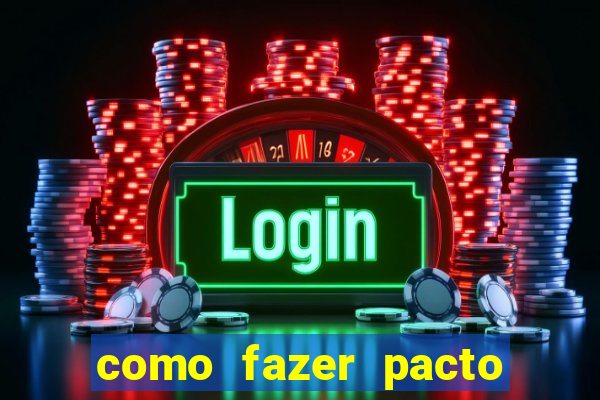 como fazer pacto da riqueza